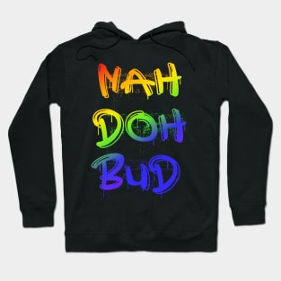 Nah Doh Bud Hoodie